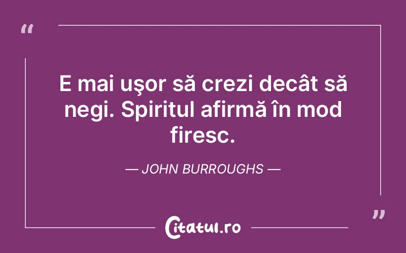 Citat John Burroughs - citate spiritualitate