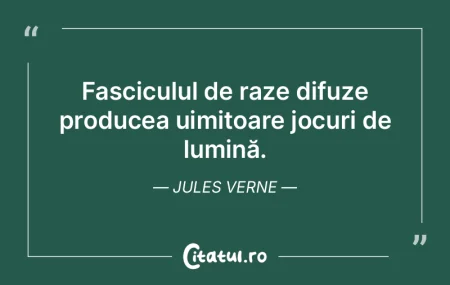 Fasciculul de raze difuze producea uimit...