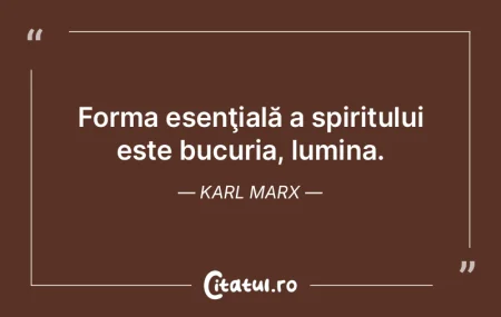 Forma esenţială a spiritului este bucu...