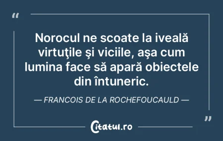 Norocul ne scoate la iveală virtuţile ...