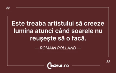 Este treaba artistului să creeze lumina... Este treaba artistului să creeze lumina...