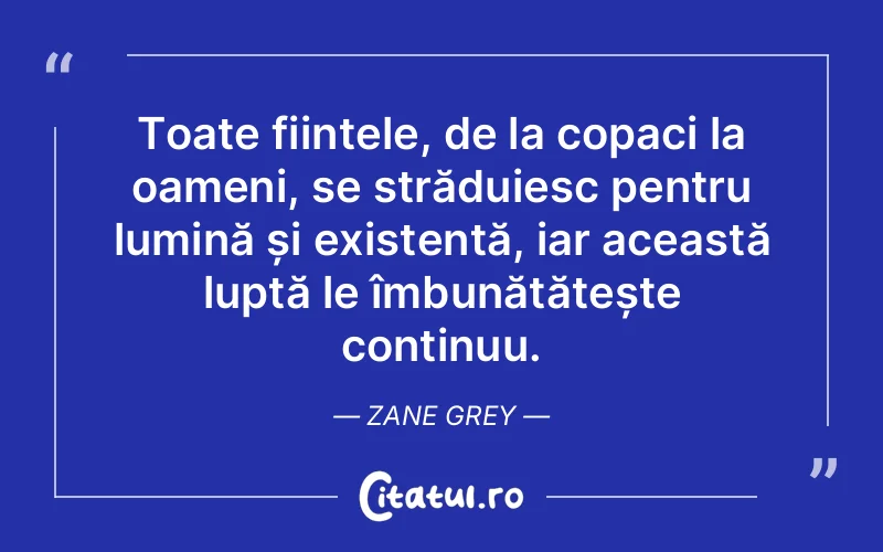 Citat Zane Grey - citate spiritualitate