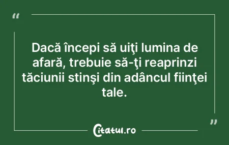 Dacă începi să uiţi lumina de afară... Dacă începi să uiţi lumina de afară...