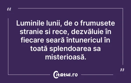 Luminile lunii, de o frumusețe stranie ...
