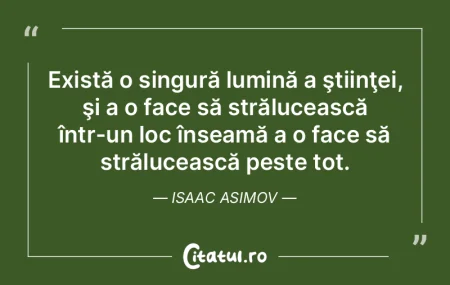 Există o singură lumină a ştiinţei,... Există o singură lumină a ştiinţei,...