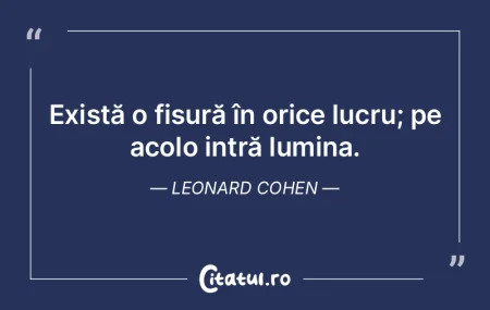Există o fisură în orice lucru; pe ac... Există o fisură în orice lucru; pe ac...