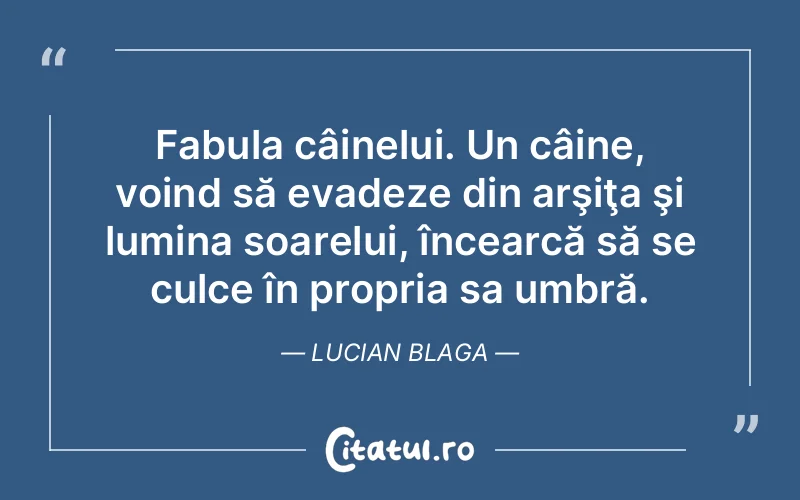 Citat Lucian Blaga - citate spiritualitate