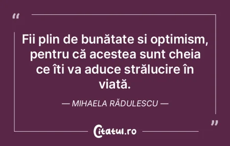 Fii plin de bunătate și optimism, pent... Fii plin de bunătate și optimism, pent...
