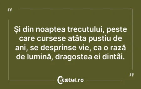 Åži din noaptea trecutului, peste care c... Åži din noaptea trecutului, peste care c...