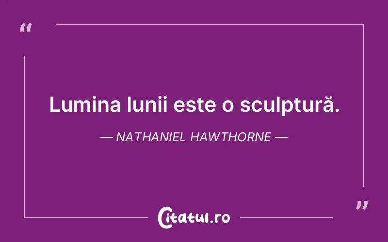 Citat Nathaniel Hawthorne - citate spiritualitate