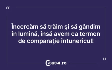 Încercăm să trăim şi să gândim î...