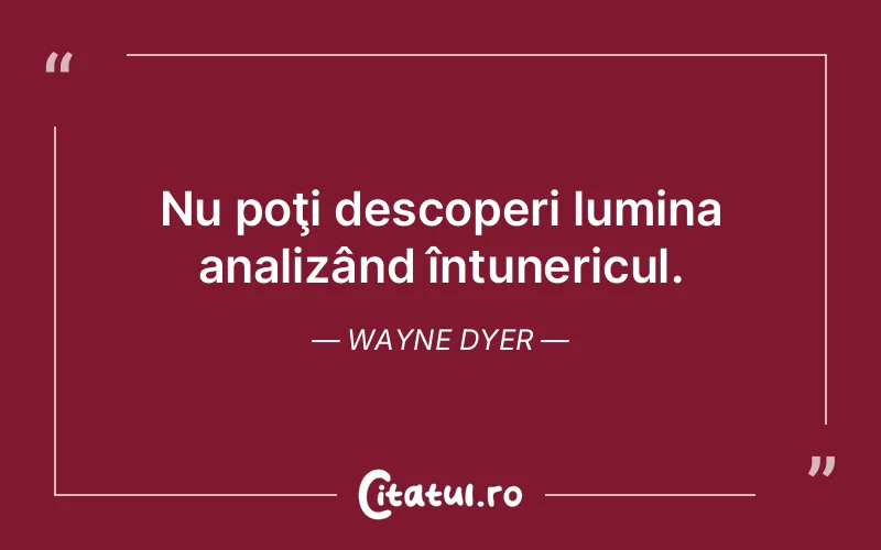 Citat Wayne Dyer - citate spiritualitate
