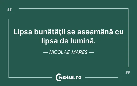 Lipsa bunătăţii se aseamănă cu lips...