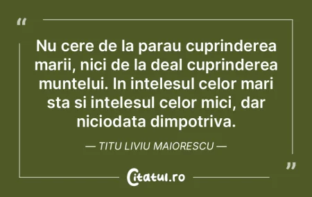 Nu cere de la parau cuprinderea marii, n...