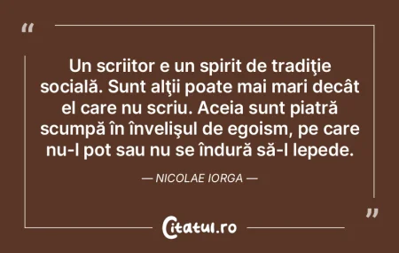 Un scriitor e un spirit de tradiţie soc... Un scriitor e un spirit de tradiţie soc...