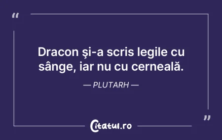 Dracon şi-a scris legile cu sânge, iar... Dracon şi-a scris legile cu sânge, iar...