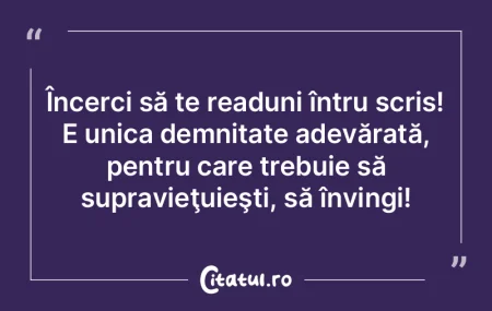 Încerci să te readuni întru scris! E ... Încerci să te readuni întru scris! E ...