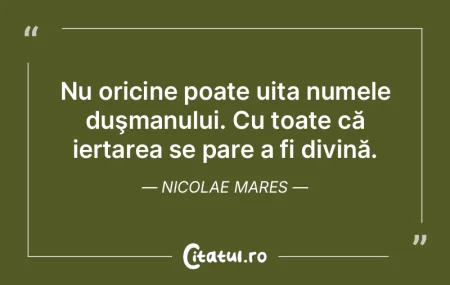 Nu oricine poate uita numele duşmanului... Nu oricine poate uita numele duşmanului...