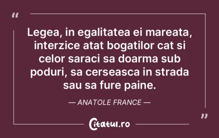 Legea, in egalitatea ei mareata, interzi... Legea, in egalitatea ei mareata, interzi...