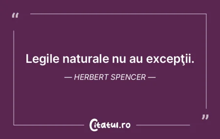 Legile naturale nu au excepţii. Herbert...