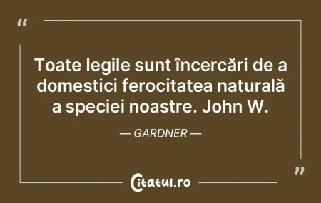 Toate legile sunt încercări de a domes... Toate legile sunt încercări de a domes...