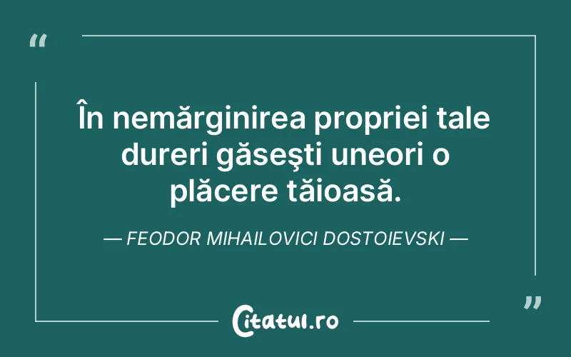 Citat Feodor Mihailovici Dostoievski - citate spiritualitate