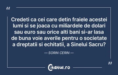 Credeti ca cei care detin fraiele aceste... Credeti ca cei care detin fraiele aceste...