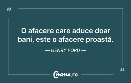 O afacere care aduce doar bani, este o a... O afacere care aduce doar bani, este o a...