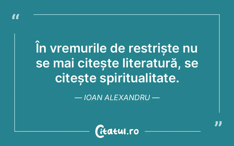 Citat Ioan Alexandru - citate spiritualitate