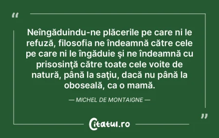 Neîngăduindu-ne plăcerile pe care ni ...