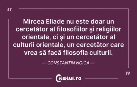 Mircea Eliade nu este doar un cercetăto...