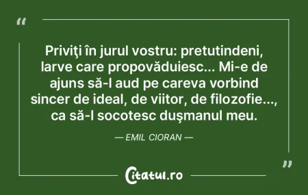 Priviţi în jurul vostru: pretutindeni,...