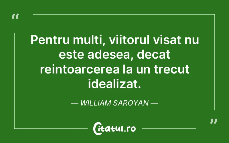 Citat William Saroyan - citate spiritualitate