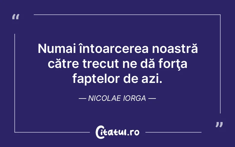 Citat Nicolae Iorga - citate spiritualitate