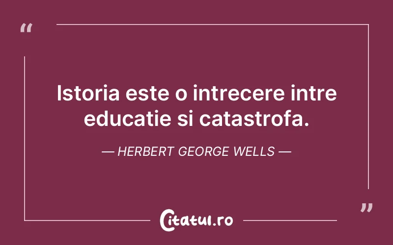 Citat Herbert George Wells - citate spiritualitate