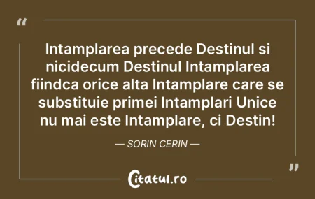 Intamplarea precede Destinul si nicidecu...