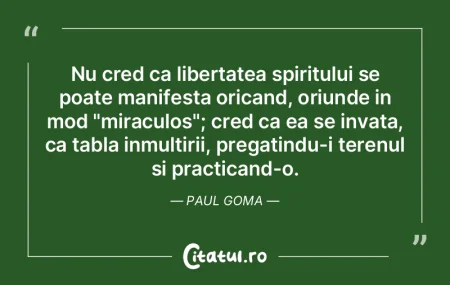 Nu cred ca libertatea spiritului se poat... Nu cred ca libertatea spiritului se poat...