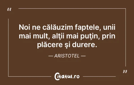 Noi ne călăuzim faptele, unii mai mult... Noi ne călăuzim faptele, unii mai mult...