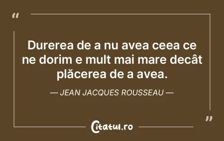 Durerea de a nu avea ceea ce ne dorim e ... Durerea de a nu avea ceea ce ne dorim e ...