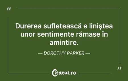 Durerea sufletească e liniştea unor se... Durerea sufletească e liniştea unor se...