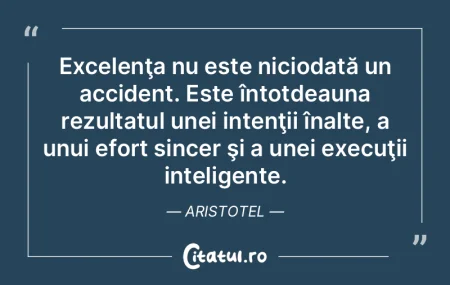 Excelenţa nu este niciodată un acciden... Excelenţa nu este niciodată un acciden...