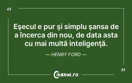 Eşecul e pur şi simplu şansa de a în... Eşecul e pur şi simplu şansa de a în...