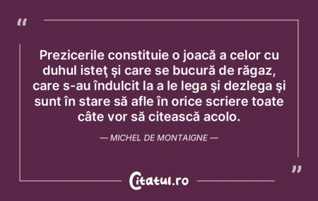 Prezicerile constituie o joacă a celor ... Prezicerile constituie o joacă a celor ...