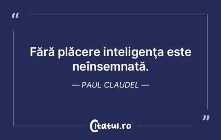 Fără plăcere inteligenţa este neîns... Fără plăcere inteligenţa este neîns...