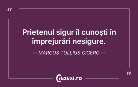 Prietenul sigur îl cunoşti în împrej...