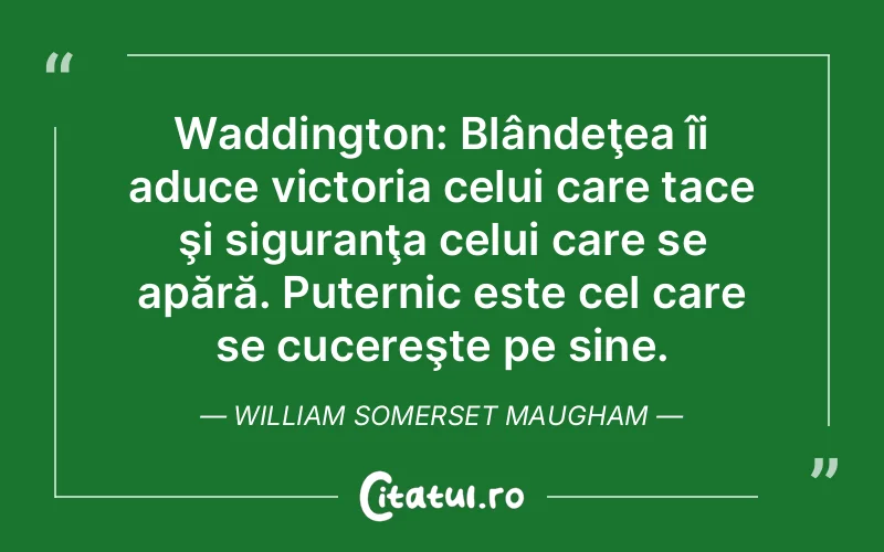 Citat William Somerset Maugham - citate spiritualitate