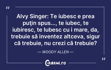 Alvy Singer: Te iubesc e prea puţin spu... Alvy Singer: Te iubesc e prea puţin spu...