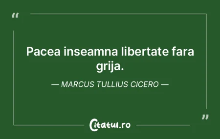 Pacea inseamna libertate fara grija. Mar... Pacea inseamna libertate fara grija. Mar...