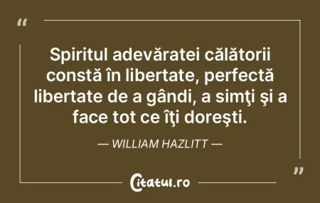Spiritul adevăratei călătorii constă...