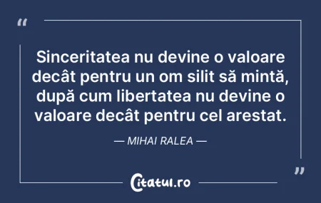 Sinceritatea nu devine o valoare decât ... Sinceritatea nu devine o valoare decât ...